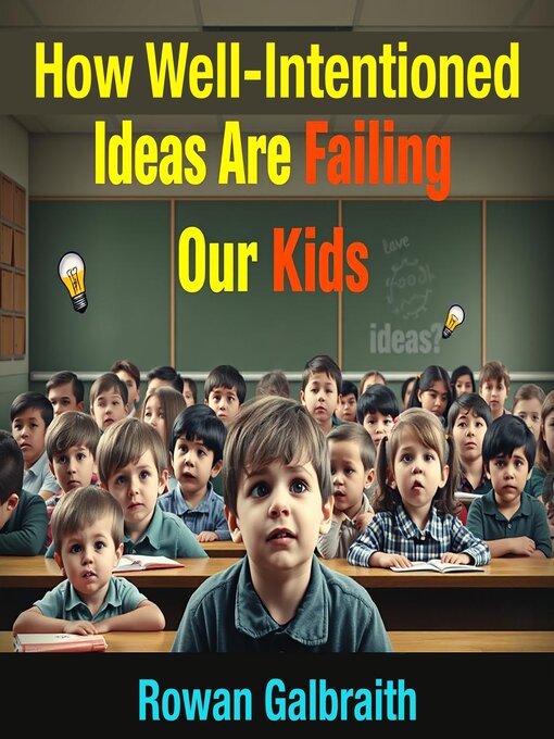 Cover image for How Well-Intentioned Ideas Are Failing Our Kids